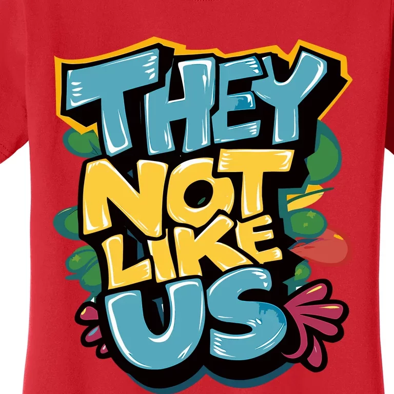 They Not Like Us Women's T-Shirt