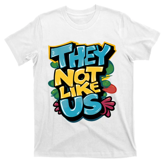 They Not Like Us T-Shirt