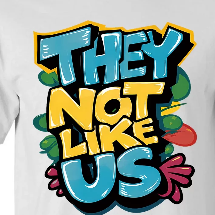 They Not Like Us Tall T-Shirt