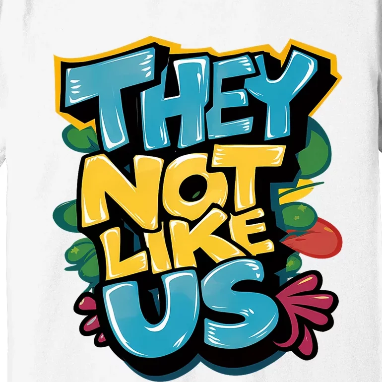 They Not Like Us Premium T-Shirt