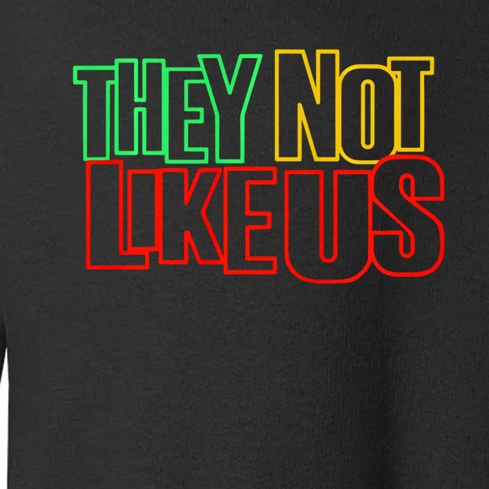 They Not Like Us Toddler Sweatshirt