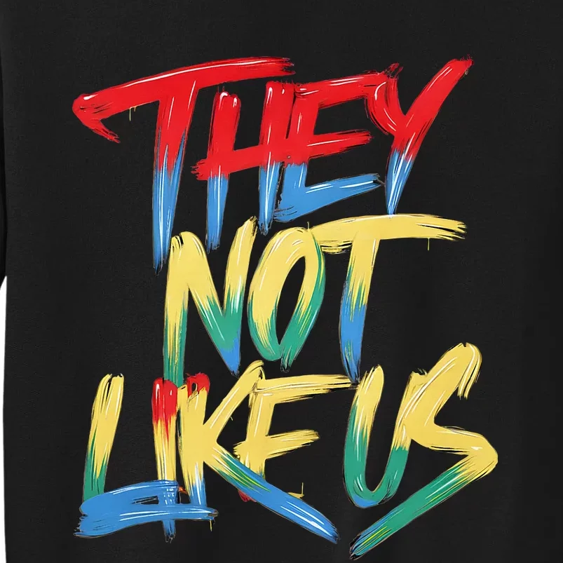 They Not Like Us Tall Sweatshirt