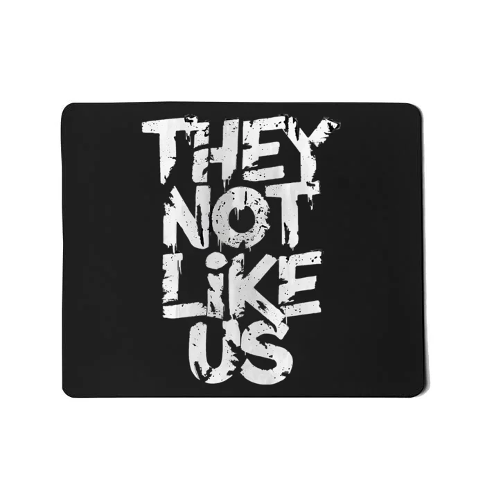 They Not Like Us Mousepad