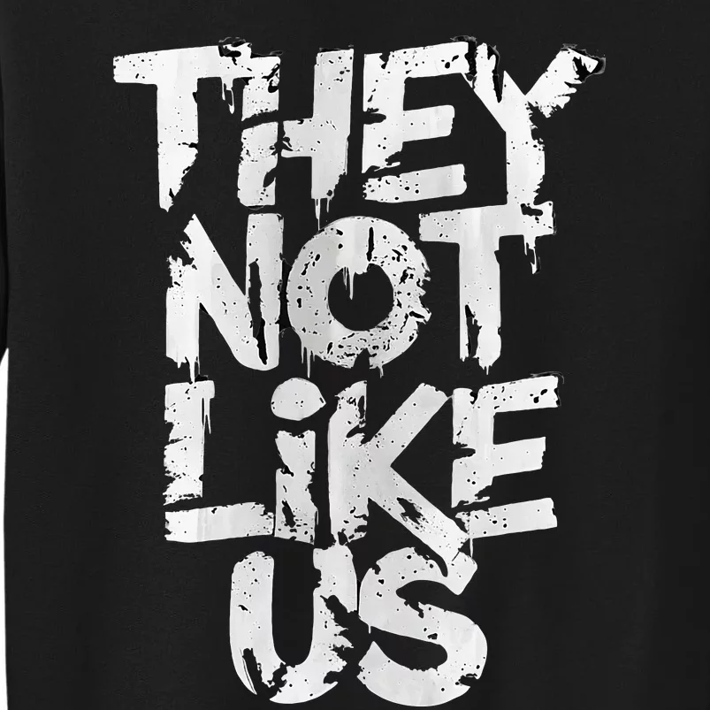 They Not Like Us Tall Sweatshirt