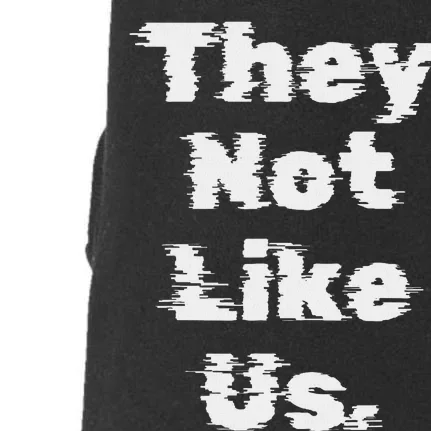 They Not Like Us Bold Statement Doggie 3-End Fleece Hoodie