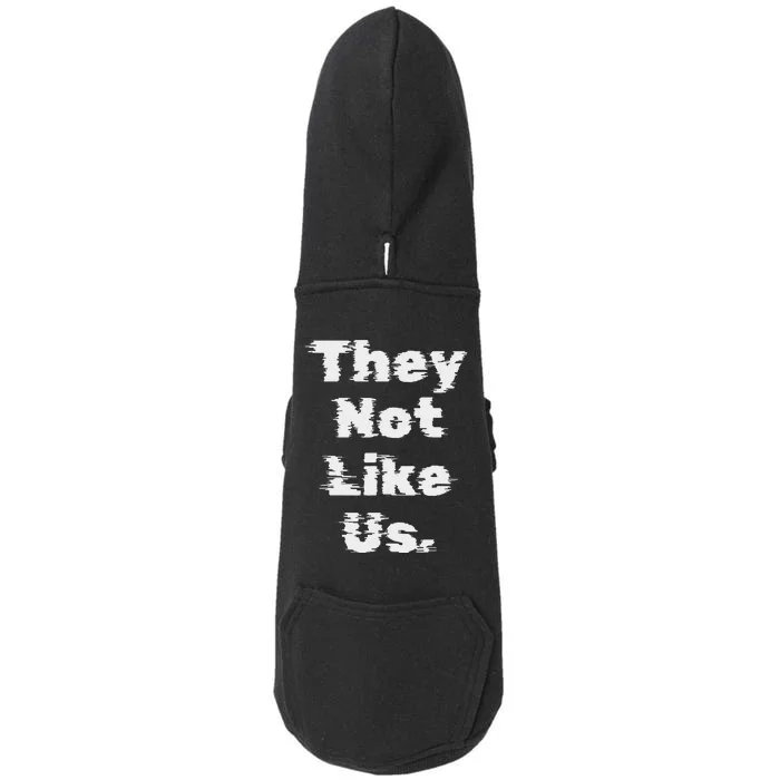 They Not Like Us Bold Statement Doggie 3-End Fleece Hoodie