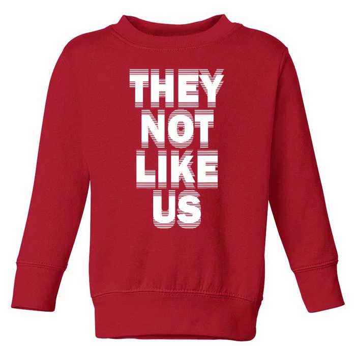 They Not Like Us Toddler Sweatshirt