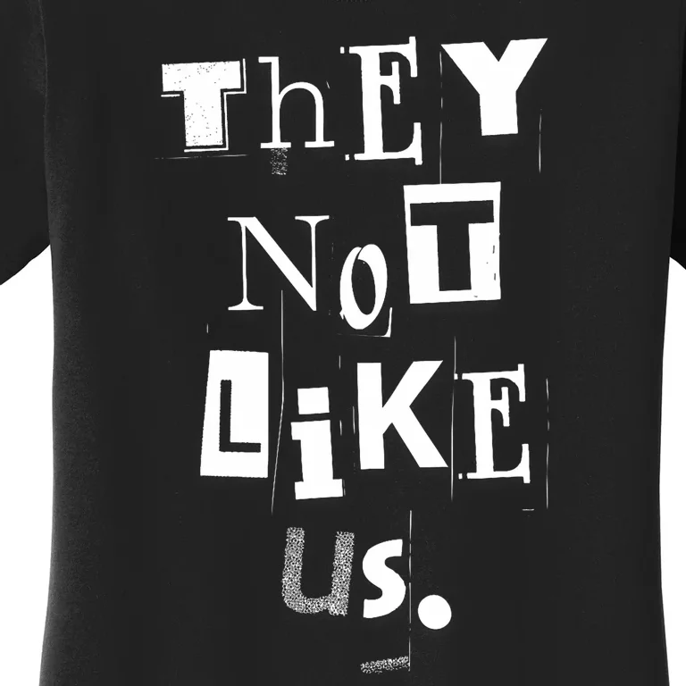 They Not Like Us Women's T-Shirt