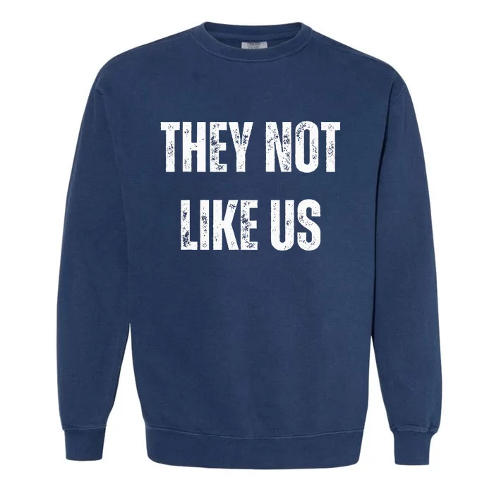 They Not Like Us Ov Hoe Ov Ho Garment-Dyed Sweatshirt