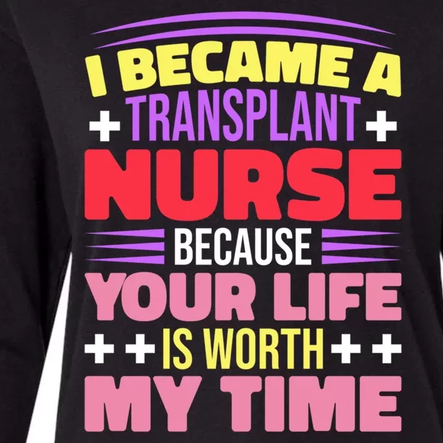 Transplant Nurse Life Is Worth My Time Womens Cotton Relaxed Long Sleeve T-Shirt