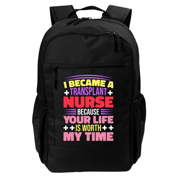 Transplant Nurse Life Is Worth My Time Daily Commute Backpack