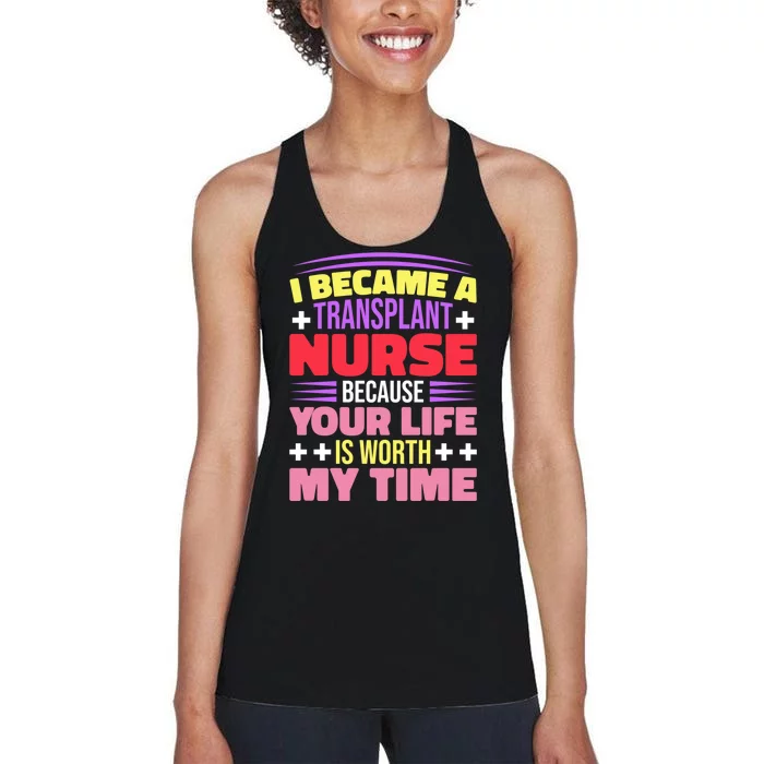 Transplant Nurse Life Is Worth My Time Women's Racerback Tank