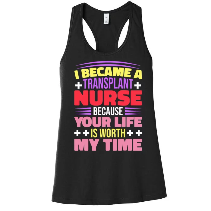 Transplant Nurse Life Is Worth My Time Women's Racerback Tank