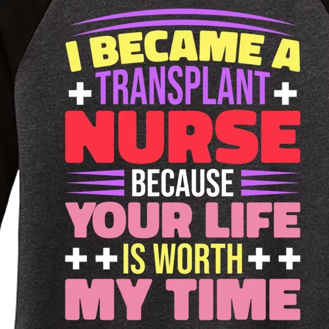 Transplant Nurse Life Is Worth My Time Women's Tri-Blend 3/4-Sleeve Raglan Shirt