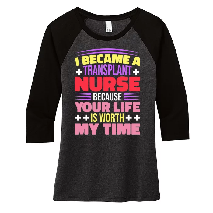 Transplant Nurse Life Is Worth My Time Women's Tri-Blend 3/4-Sleeve Raglan Shirt