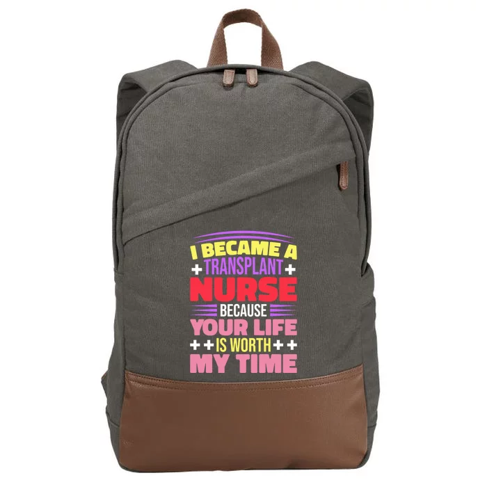 Transplant Nurse Life Is Worth My Time Cotton Canvas Backpack