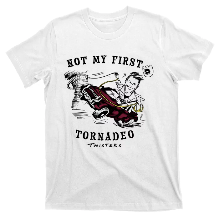 Twisters Not My First Tornadeo Twisters 2024 T-Shirt