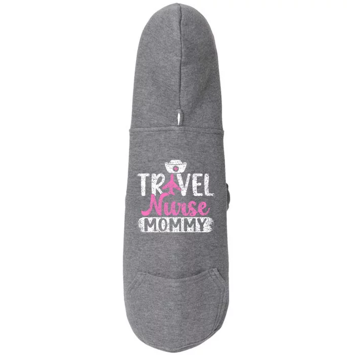 Travel Nurse Mommy Nursing Nurses Traveling Travel Nurse Mom Funny Gift Doggie 3-End Fleece Hoodie