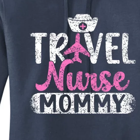 Travel Nurse Mommy Nursing Nurses Traveling Travel Nurse Mom Funny Gift Women's Pullover Hoodie