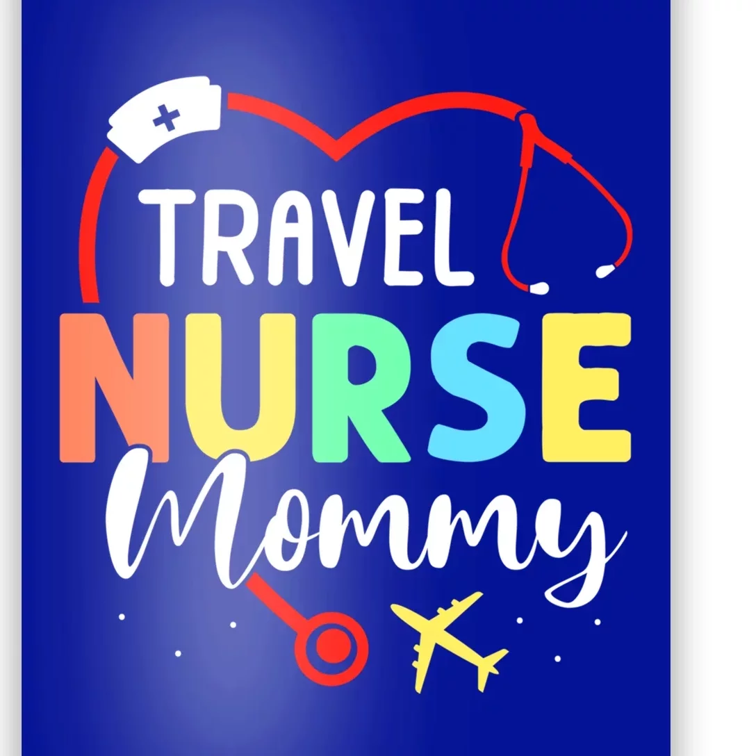 Travel Nurse Mommy Nursing Traveling Nurses Travel Nurse Mom Meaningful Gift Poster