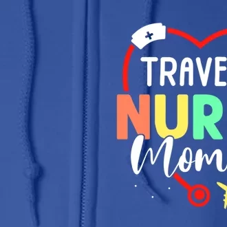 Travel Nurse Mommy Nursing Traveling Nurses Travel Nurse Mom Meaningful Gift Full Zip Hoodie