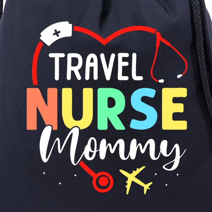 Travel Nurse Mommy Nursing Traveling Nurses Travel Nurse Mom Meaningful Gift Drawstring Bag