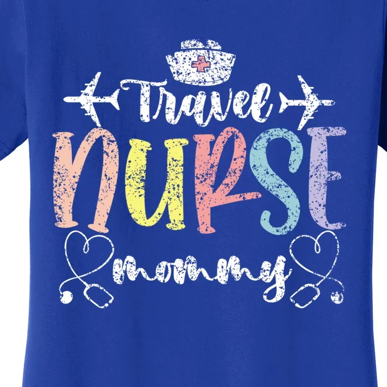 Travel Nurse Mommy Traveling Nurses Nursing Travel Nurse Mom Meaningful Gift Women's T-Shirt