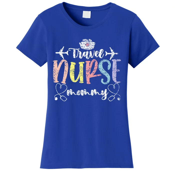 Travel Nurse Mommy Traveling Nurses Nursing Travel Nurse Mom Meaningful Gift Women's T-Shirt