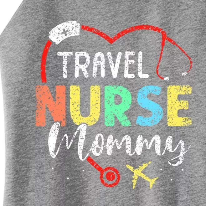 Travel Nurse Mommy Traveling Nursing Nurses Travel Nurse Mom Gift Women’s Perfect Tri Rocker Tank