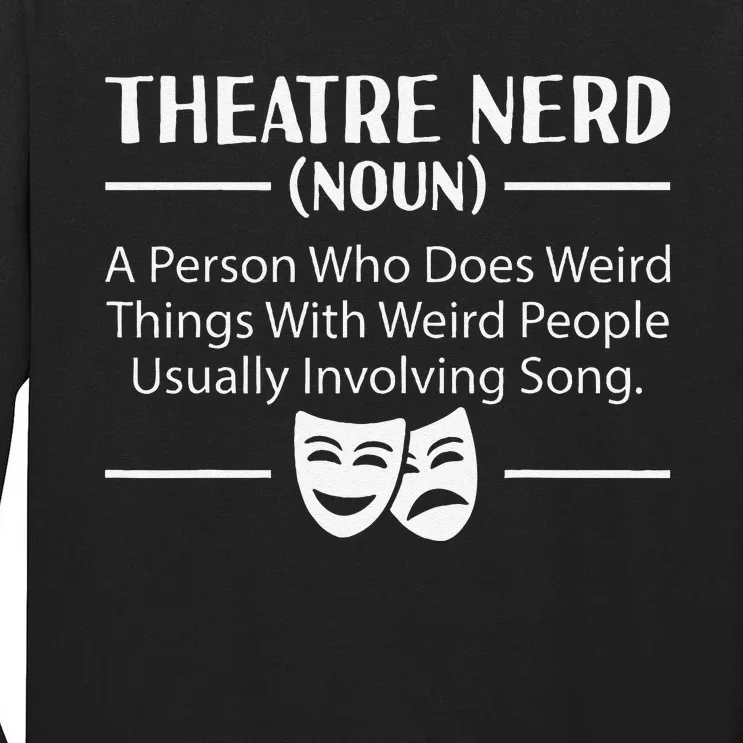 Theater Nerd Musical Broadway Drama Lover Novelty Tall Long Sleeve T-Shirt