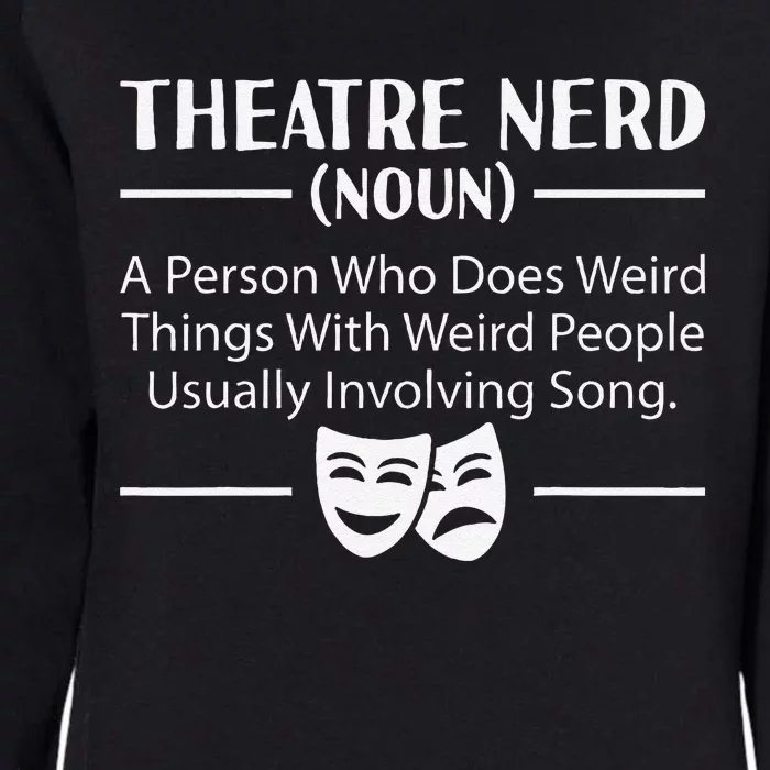 Theater Nerd Musical Broadway Drama Lover Novelty Womens California Wash Sweatshirt