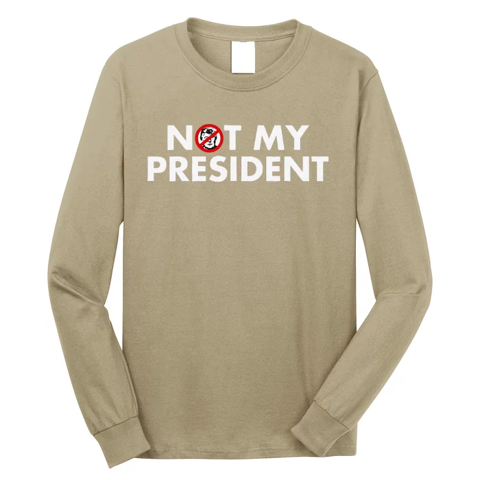 Trump Not My President Anti Donald Trump For Long Sleeve Shirt