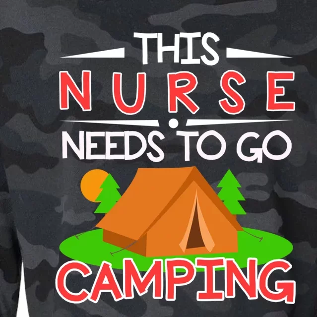 This Nurse Needs To Go Camping Tent Camp Lover Gift Cropped Pullover Crew