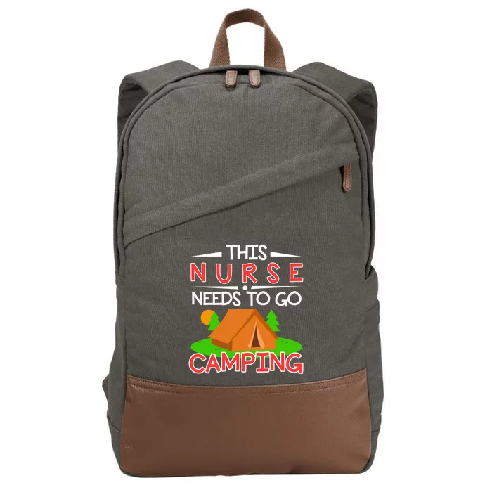 This Nurse Needs To Go Camping Tent Camp Lover Gift Cotton Canvas Backpack