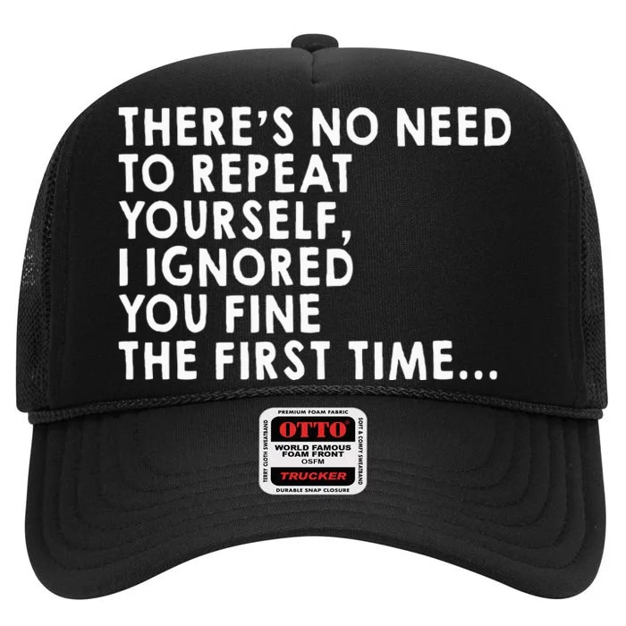 ThereS No Need To Repeat Yourself Sarcastic Adult Humor High Crown Mesh Trucker Hat