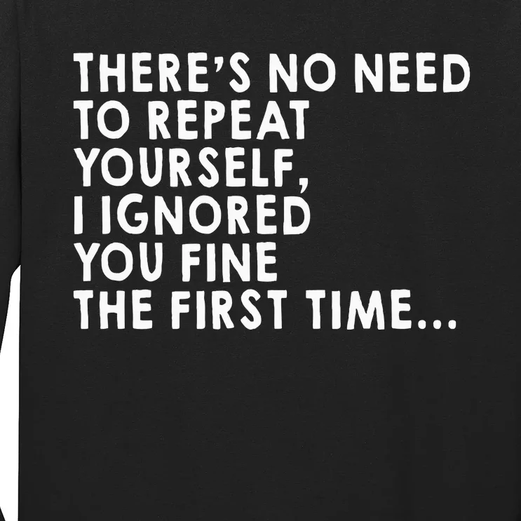 ThereS No Need To Repeat Yourself Sarcastic Adult Humor Long Sleeve Shirt