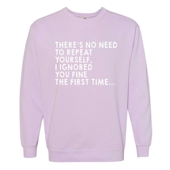 There's No Need To Repeat Yourself Sarcastic Garment-Dyed Sweatshirt