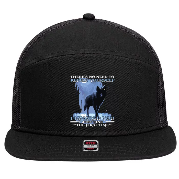 There's No Need To Repeat Yourself I Ignored Funny Wolf 7 Panel Mesh Trucker Snapback Hat