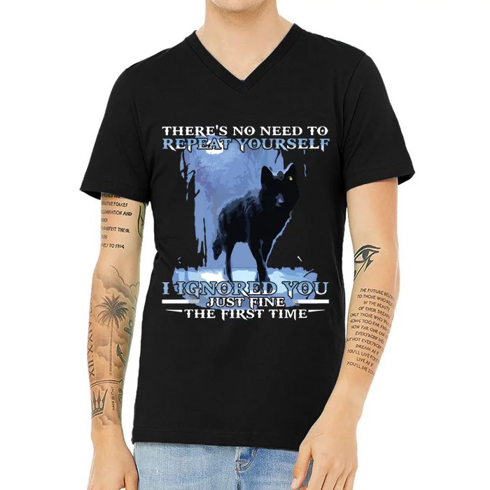 There's No Need To Repeat Yourself I Ignored Funny Wolf V-Neck T-Shirt