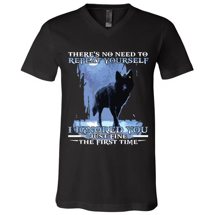 There's No Need To Repeat Yourself I Ignored Funny Wolf V-Neck T-Shirt