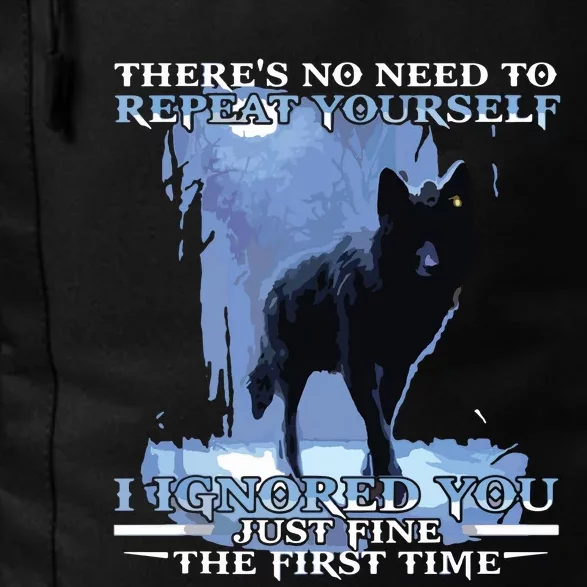 There's No Need To Repeat Yourself I Ignored Funny Wolf Daily Commute Backpack