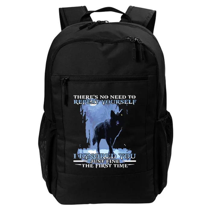 There's No Need To Repeat Yourself I Ignored Funny Wolf Daily Commute Backpack