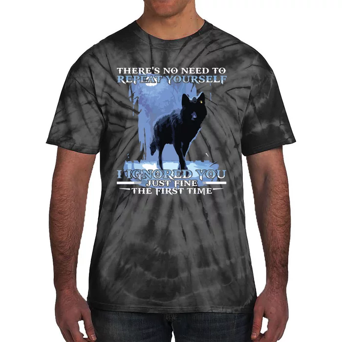 There's No Need To Repeat Yourself I Ignored Funny Wolf Tie-Dye T-Shirt