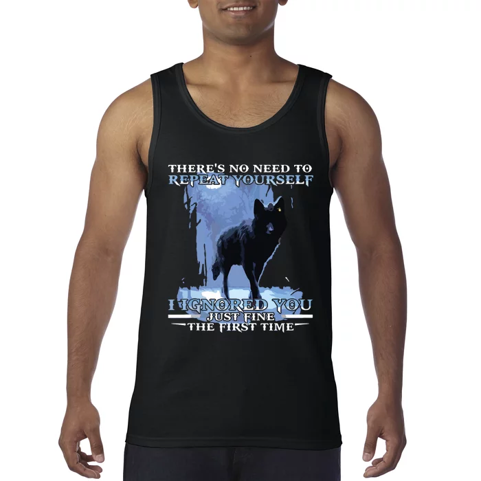 There's No Need To Repeat Yourself I Ignored Funny Wolf Tank Top