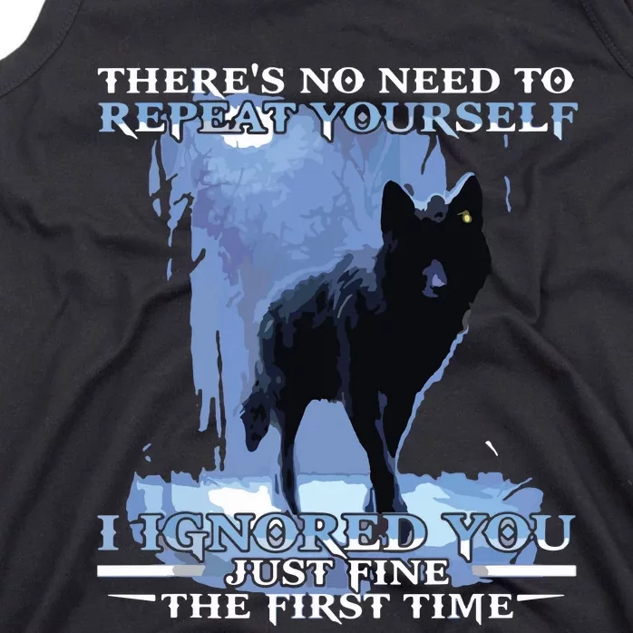 There's No Need To Repeat Yourself I Ignored Funny Wolf Tank Top