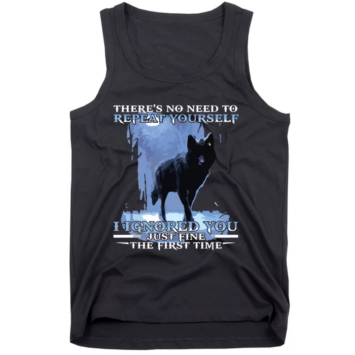 There's No Need To Repeat Yourself I Ignored Funny Wolf Tank Top