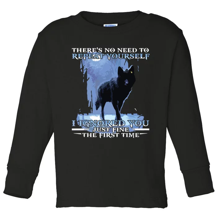 There's No Need To Repeat Yourself I Ignored Funny Wolf Toddler Long Sleeve Shirt