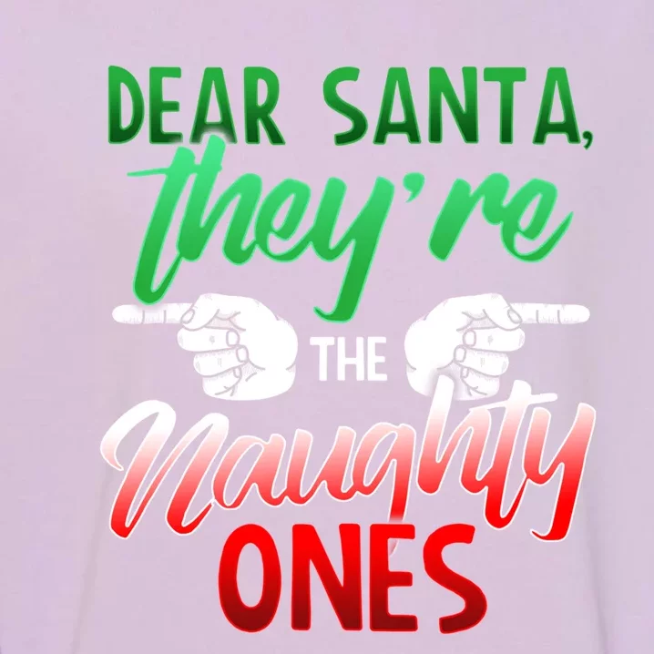 The Naughty Ones Funny Christmas Dear Santa Cute Gift Garment-Dyed Sweatshirt