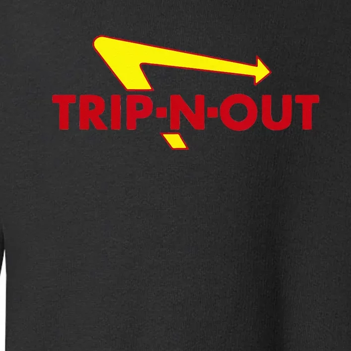 Trip N Out Funny Saying Sarcastic Novelty Humor Cool Toddler Sweatshirt