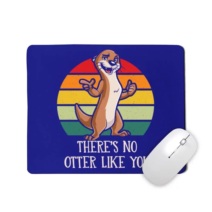 Theres No Otter Like You Otter Lover Couples Sea Otter Cool Gift Mousepad